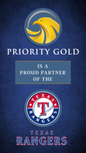 Priority Gold is a proud partner of the Texas Rangers.